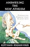 Answering the New Atheism: Dismantling Dawkins' Case Against God