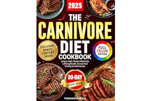 The Carnivore Diet: Maximize Wellness & Swift Weight Loss: Unique High-Protein, Nutritional Carnivore Meals for Lifelong Health, Unmatched Vitality, Enhanced Daily Performance, Ultimate Peak Fitness