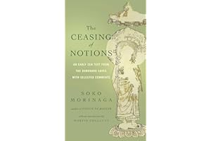 The Ceasing of Notions: An Early Zen Text from the Dunhuang Caves with Selected Comments