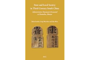State and Local Society in Third Century South China: Excavated Administrative Documents from Zoumalou, Hunan (Sinica Leidens
