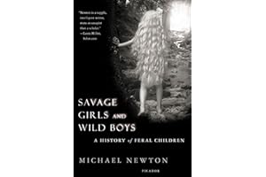 Savage Girls and Wild Boys: A History of Feral Children
