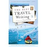 The Best Travel Writing: True Stories from Around the World (Best Travel Writing, 9)
