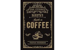 The Curious Barista's Guide to Coffee