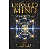 The Enfolded Mind: Quantum Non-Locality and the Architecture of God