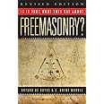 Is it True What They Say About Freemasonry? The Methods of Anti-Masons, Revised Edition