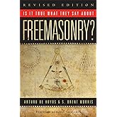Is it True What They Say About Freemasonry? The Methods of Anti-Masons, Revised Edition