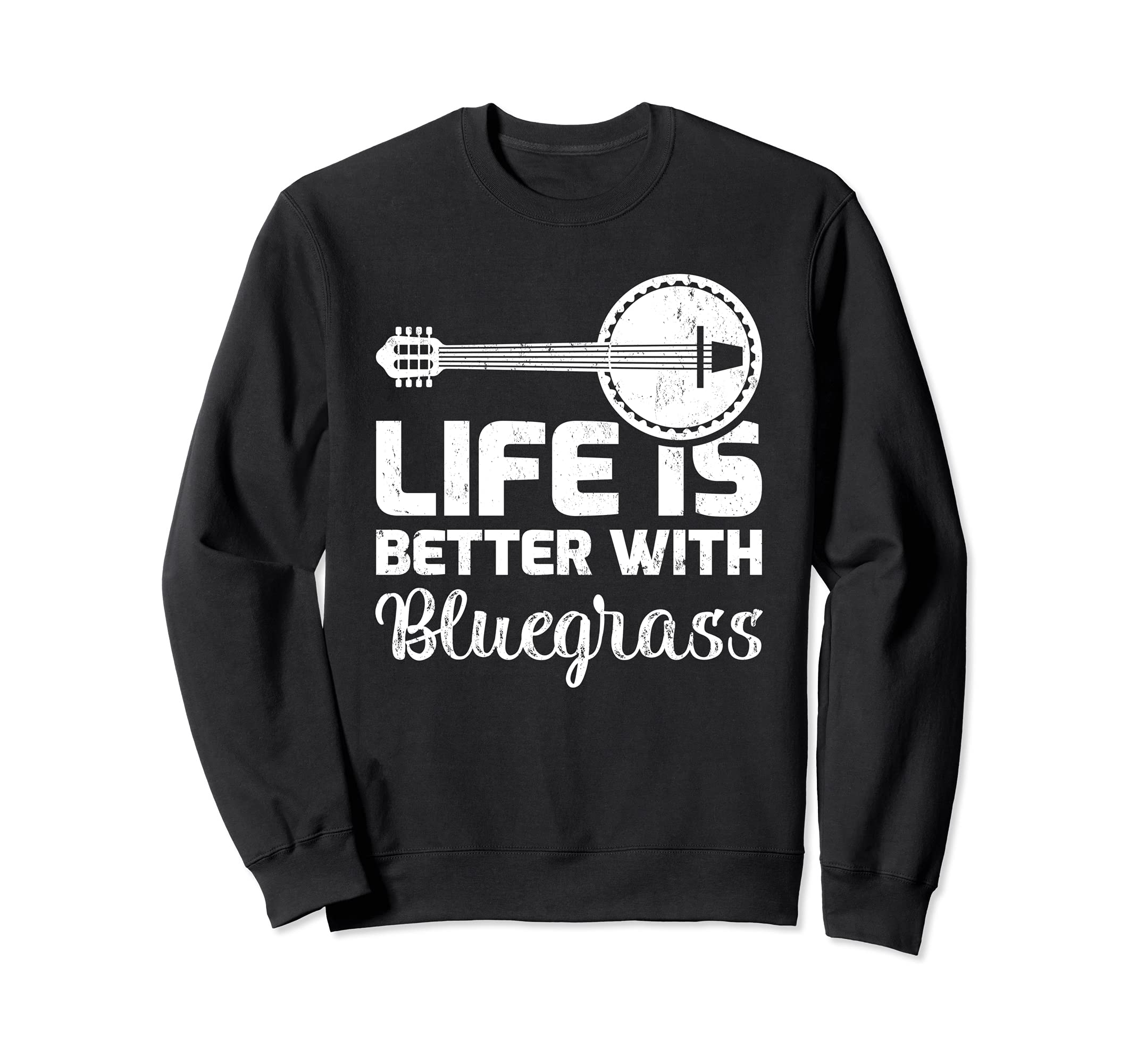 Banjo Guitar Lover Life Is Better With Bluegrass Music Sweatshirt