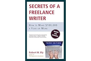 Secrets of a Freelance Writer: How to Make $100,000 a Year or More