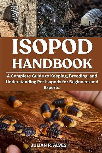 ISOPOD HANDBOOK: A Complete Guide to Keeping, Breeding, and ...