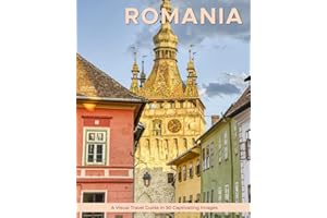 Romania: A Visual Travel Guide in 50 Capitvating Images