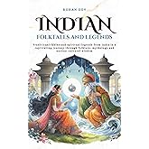 Indian folktales and Legends: Traditional fables and spiritual legends from India in a captivating journey through folklore, mythology and ancient cultural wisdom (Tales Cosmos)