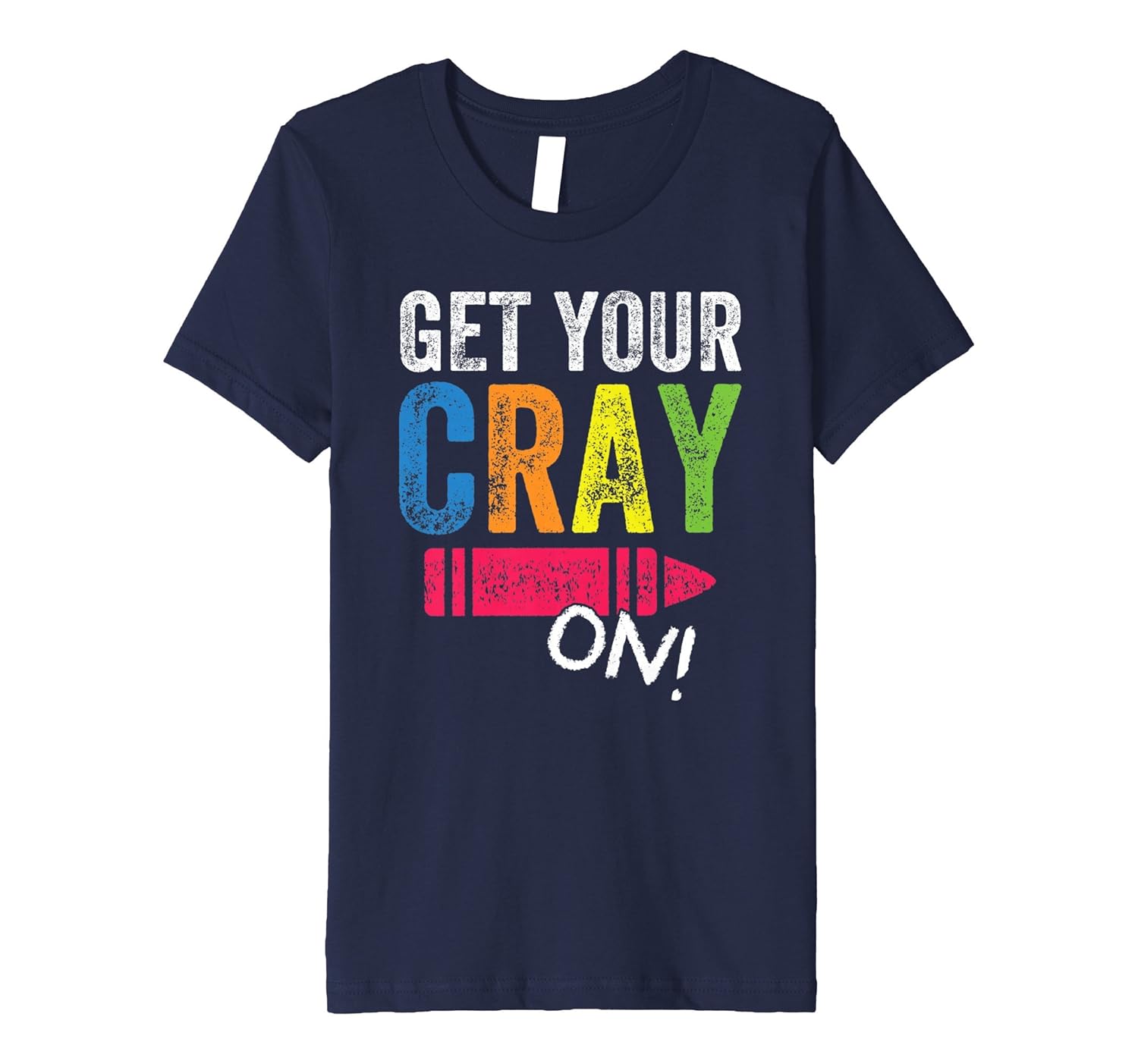 Get Your Cray On Kindergarten Back To School T Shirt Teehay