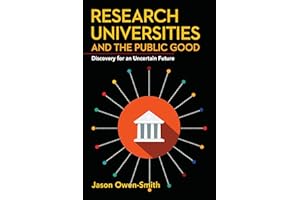 Research Universities and the Public Good: Discovery for an Uncertain Future (Innovation and Technology in the World Economy)