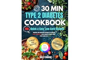 30-Minute Type 2 Diabetes Cookbook: Fast Meals for Blood Sugar Control & All-Day Energy: 140+ Quick & Easy Low-Carb Recipes w