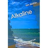 Alkaline: Dr. Robert O Young's pH Diet & Mindset (Ian Jacklin's Health & Life Books)