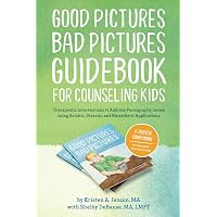 Good Pictures Bad Pictures Jr.: A Simple Plan to Protect Young ...