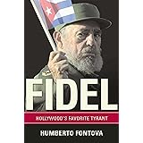 Fidel: Hollywood's Favorite Tyrant
