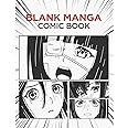 Blank Manga Comic Book: Create Your Own Manga & Anime Comics - 8.5x 11 - PREMIUM QUALITY 120 Pages Manga Template Filled With Different Mood Frames( Sad, Funny, Action, Serious and More)