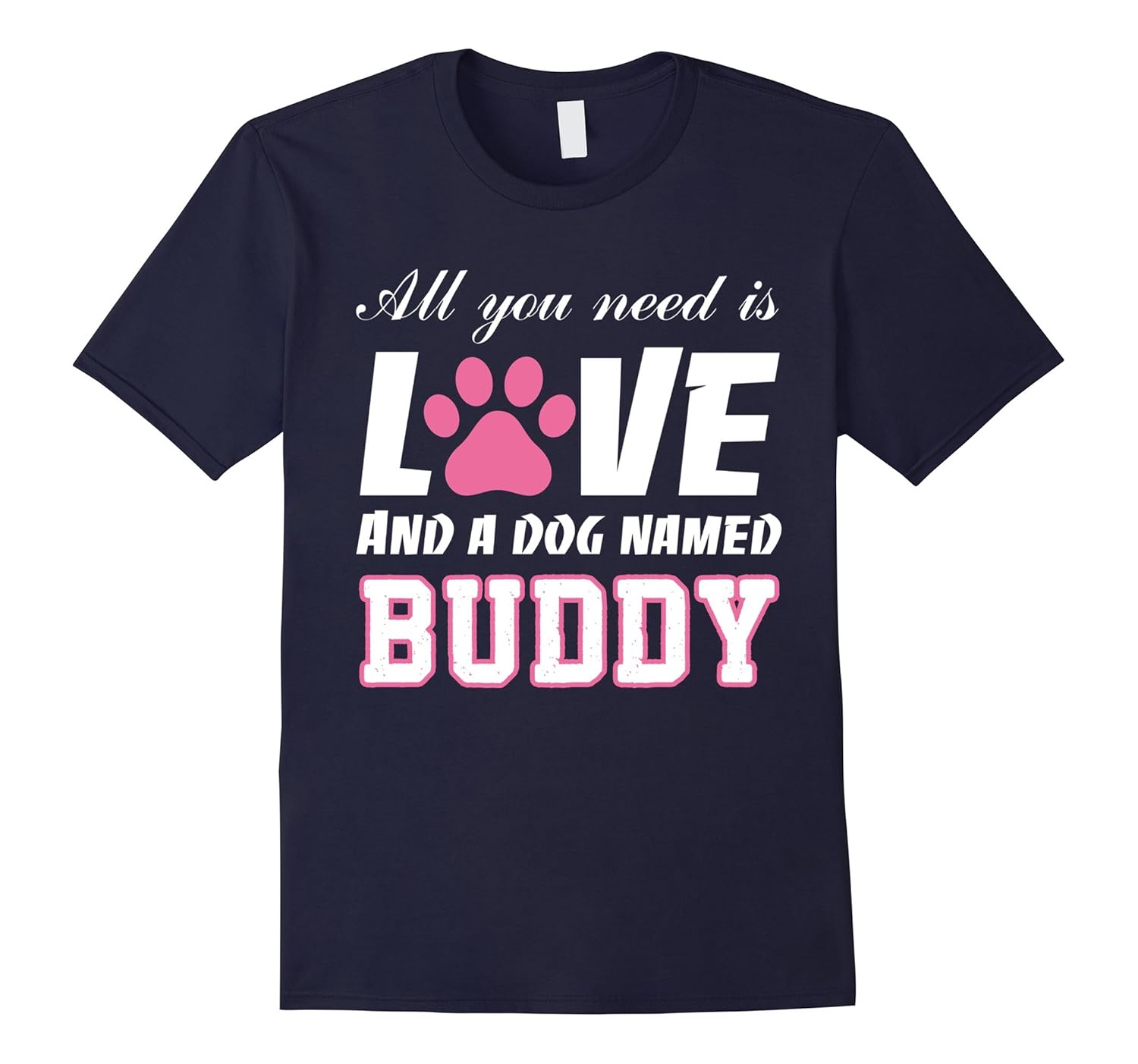 All you need is love and a dog named Buddy T Shirt-My Dog-ANZ