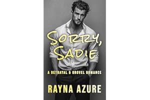Sorry, Sadie: A Betrayal & Grovel Romance (Second Chances in Indigo Falls Book 1)