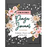 Prayer Journal For Christian Women: A 52 Week Guide to Prayer, Reflection and Thanks, Prayer Notebook with: Bonus Verses to Help Increase Faith