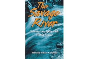 The Savage River: Seventy-One Days with Simon Fraser