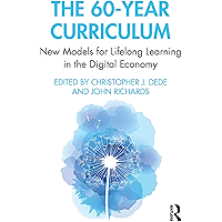 The 60-Year Curriculum: New Models for Lifelong Learning in the Digital Economy book cover The 60-Year Curriculum: New Models for Lifelong Learning in the Digital Economy book cover
