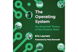 The Operating System: An Anarchist Theory of the Modern State