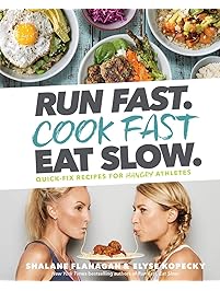 Run Fast. Cook Fast. Eat Slow.: Quick-Fix Recipes for Hangry Athletes