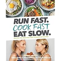 Run Fast. Cook Fast. Eat Slow.: Quick-Fix Recipes for Hangry Athletes
