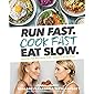 Run Fast. Cook Fast. Eat Slow.: Quick-Fix Recipes for Hangry Athletes