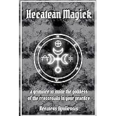 Hecatean Magick: a grimoire to invite the goddess of the crossroads in your practice (Hellenic Magick)