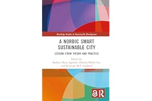 A Nordic Smart Sustainable City: Lessons from Theory and Practice (Routledge Studies in Sustainable Development)
