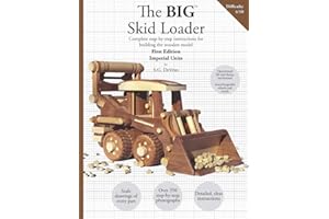 The BIG Skid Loader [IMPERIAL UNITS]: Complete plans and instructions for building the wood model