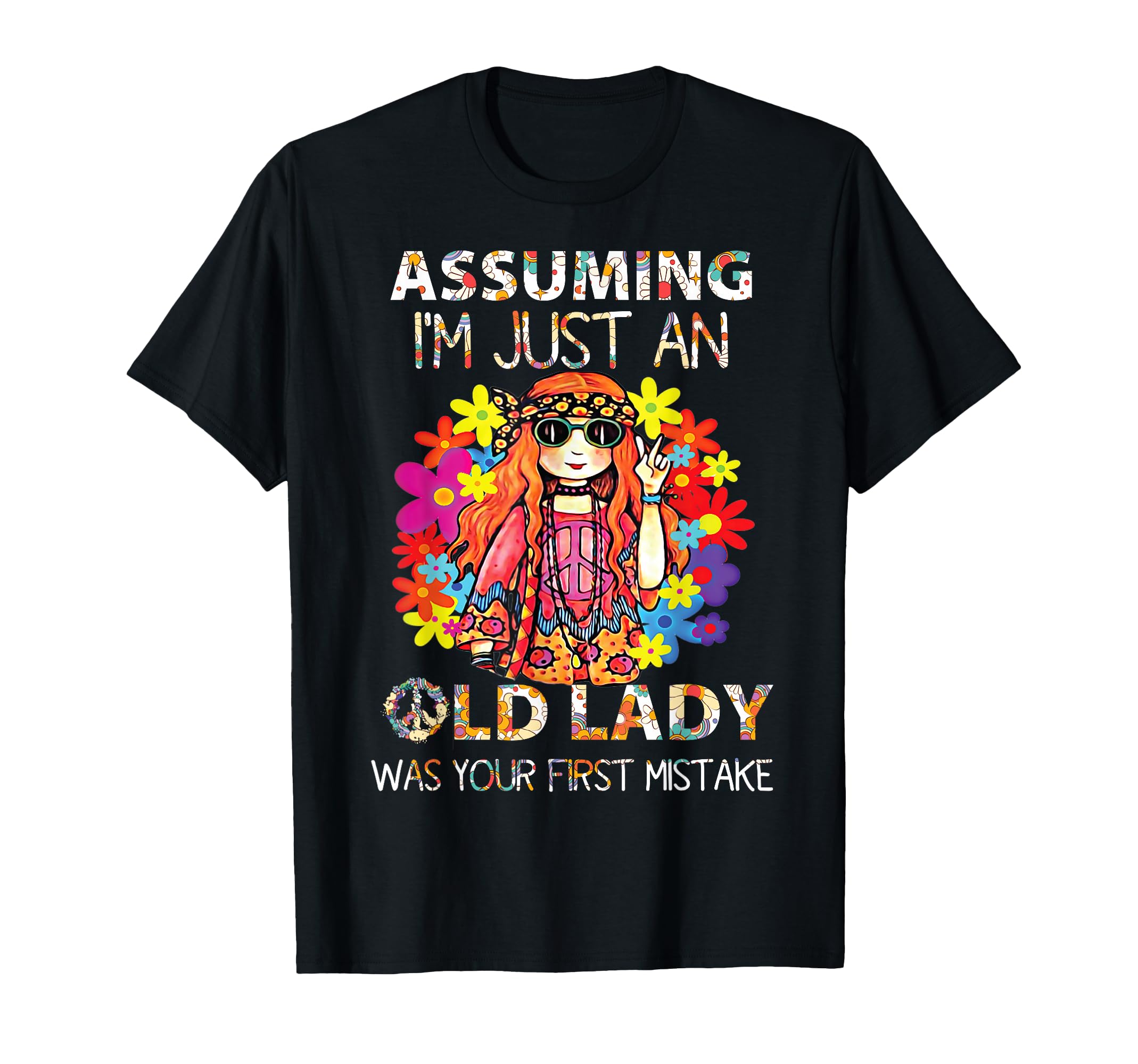Photo 1 of Assuming I'm Just An Old Lady Was Your First Mistake Hippie T-Shirt