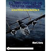 U. S. Navy PB4Y-I (B24) Liberator Squadrons in Great Britain During WWII (Schiffer Military History Book)