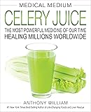 Medical Medium Celery Juice: The Most Powerful