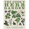 The Cook's Herb Garden: Grow, Harvest, Cook
