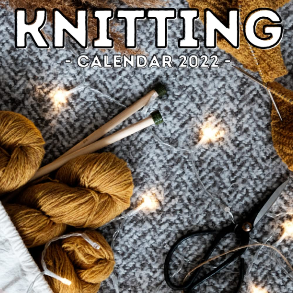Knitting Calendar 2022: 16-Month Calendar, Cute Gift Idea For Knitting Lovers Women & Men: Potato, Annoyed Iron: 9798769007002: Amazon.com: Books