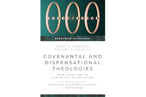 Covenantal and Dispensational Theologies: Four Views on the Continuity of Scripture (Spectrum Multiview Book Series)