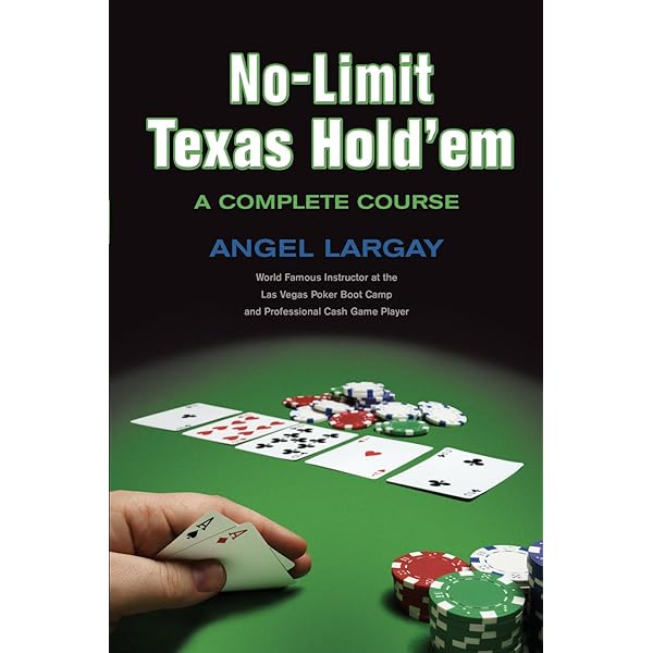 No Limit Texas Hold Em A Complete Course Largay Angel 9781550227420 Amazon Com Books