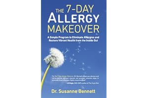 The 7-Day Allergy Makeover: A Simple Program to Eliminate Allergies and Restore Vibrant Health from the Inside Out