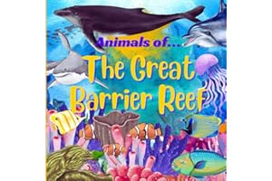 Animals of the Great Barrier Reef - Animals of the Coral Reef: Kids Learn about Animals of the Great Barrier Reef, Coral Sea,
