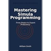 Mastering Simula Programming: From Basics to Expert Proficiency