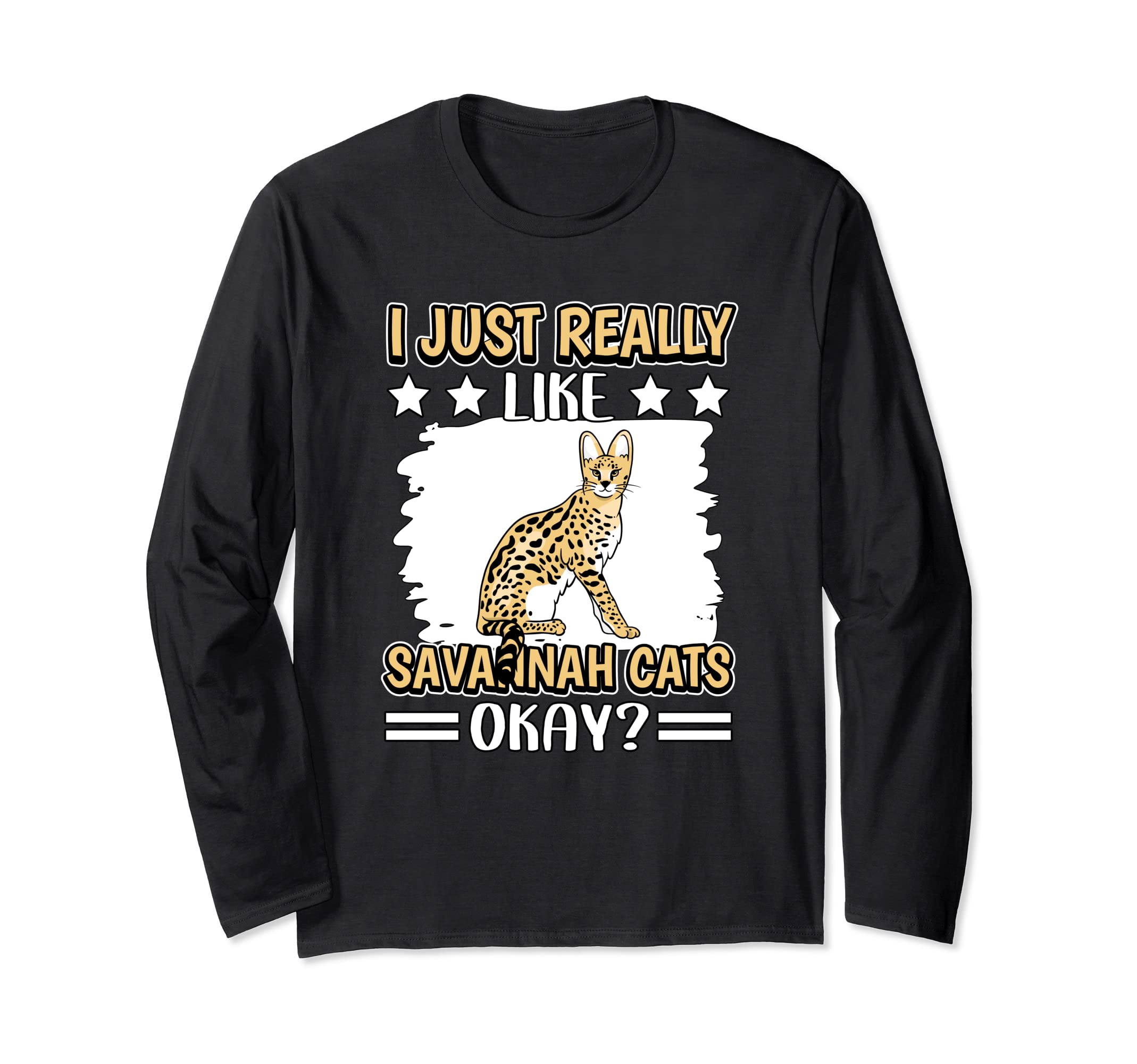 I Just Really Like Savannah Cats Okay Savannah Cat Long Sleeve T-Shirt