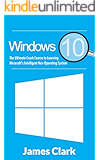 Windows 10: Crash Course to Learning Microsoft's Intelligent New Operating System (Windows guide, Tips and tricks,Windows for beginners)