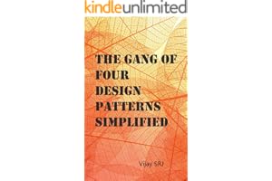 The Gang of Four Design Patterns Simplified: All the 23 design patterns explained in simple language with use cases and java code.