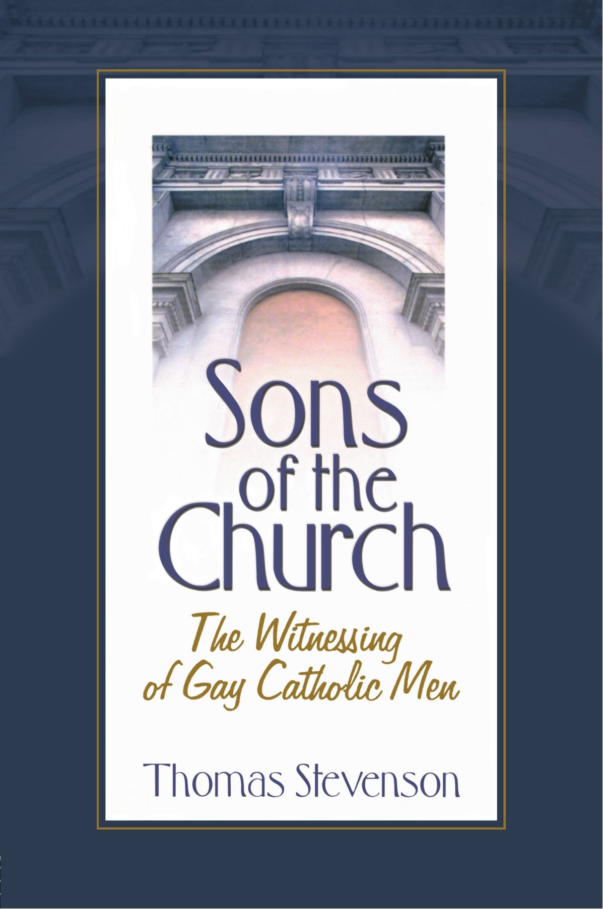 Sons of the Church: The Witnessing of Gay Catholic Men