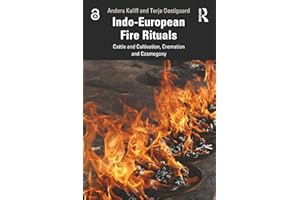 Indo-European Fire Rituals: Cattle and Cultivation, Cremation and Cosmogony