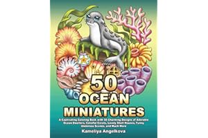 50 OCEAN MINIATURES: A Captivating Coloring Book with 50 Charming Designs of Adorable Ocean Dwellers, Colorful Corals, Lovely Shell Houses, Funny Undersea Scenes, and Much More